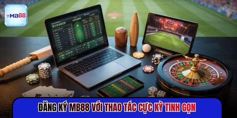 Đăng ký MB88 với thao tác cực kỳ tinh gọn 