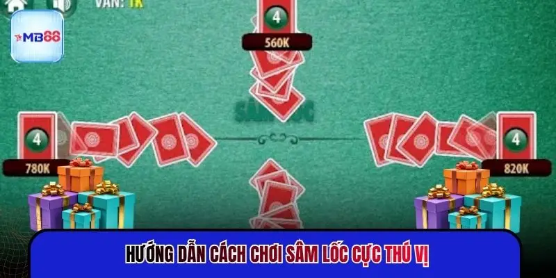 Hướng dẫn cách chơi Sâm Lốc cực thú vị