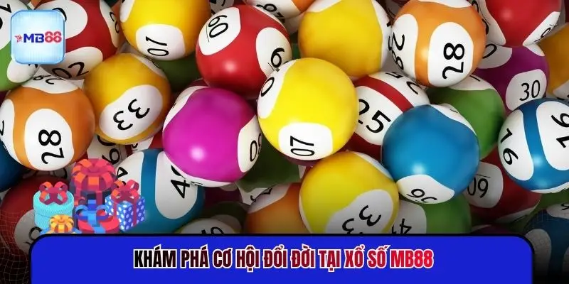 Khám phá cơ hội đổi đời tại xổ số MB88