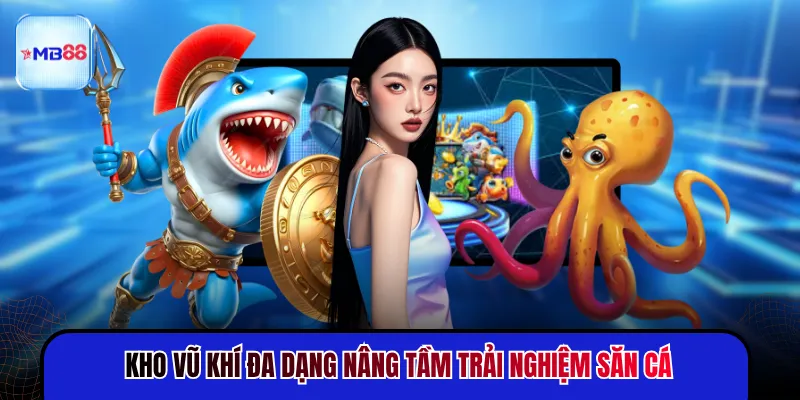 Kho vũ khí đa dạng nâng tầm trải nghiệm săn cá