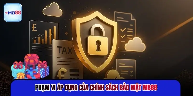 Phạm vi áp dụng của chính sách bảo mật MB88