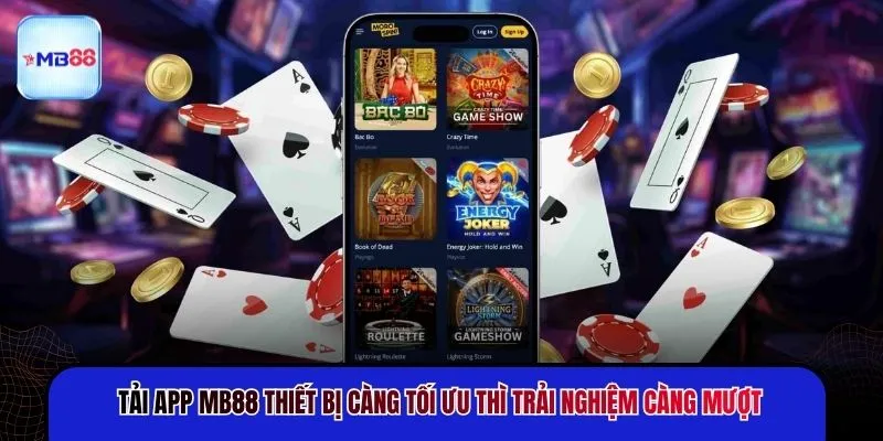 Tải app MB88 thiết bị càng tối ưu thì trải nghiệm càng mượt