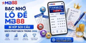 Bạc nhớ lô đề mb88: Bí kíp soi cầu bách phát bách trúng 2026