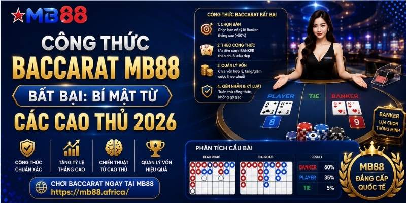 Công thức baccarat mb88 bất bại: Bí mật từ các cao thủ 2026