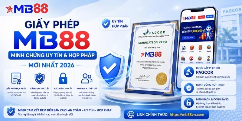 Giấy phép mb88: Minh chứng uy tín và hợp pháp mới nhất 2026