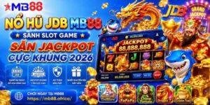 Nổ hũ JDB mb88: Sảnh Slot Game săn Jackpot cực khủng 2026