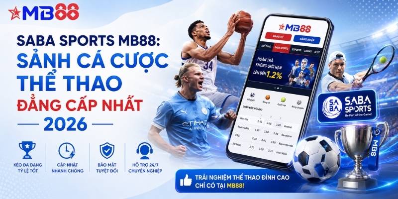 Saba Sports mb88: Sảnh cá cược thể thao đẳng cấp nhất 2026
