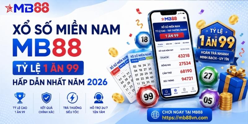 Xổ số miền nam mb88: Tỷ lệ 1 ăn 99 hấp dẫn nhất năm 2026